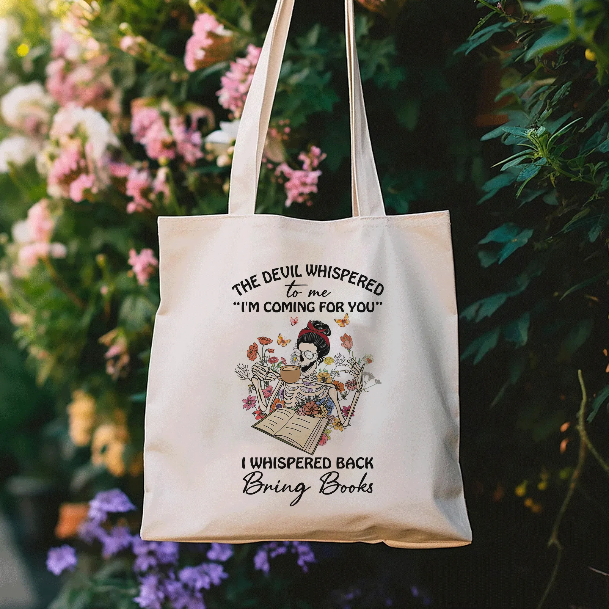The Devil Whispered To Me I’m Coming For You I Whispered Back Bring Books Book Lovers Gift TBW221