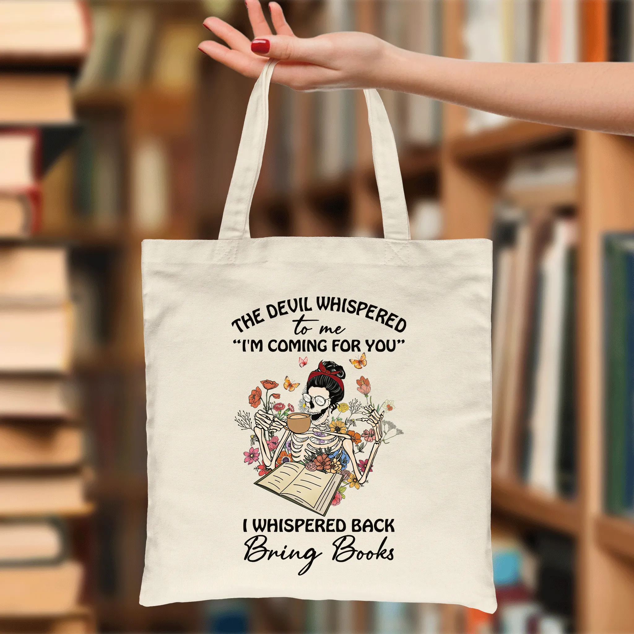 The Devil Whispered To Me I’m Coming For You I Whispered Back Bring Books Book Lovers Gift TBW221