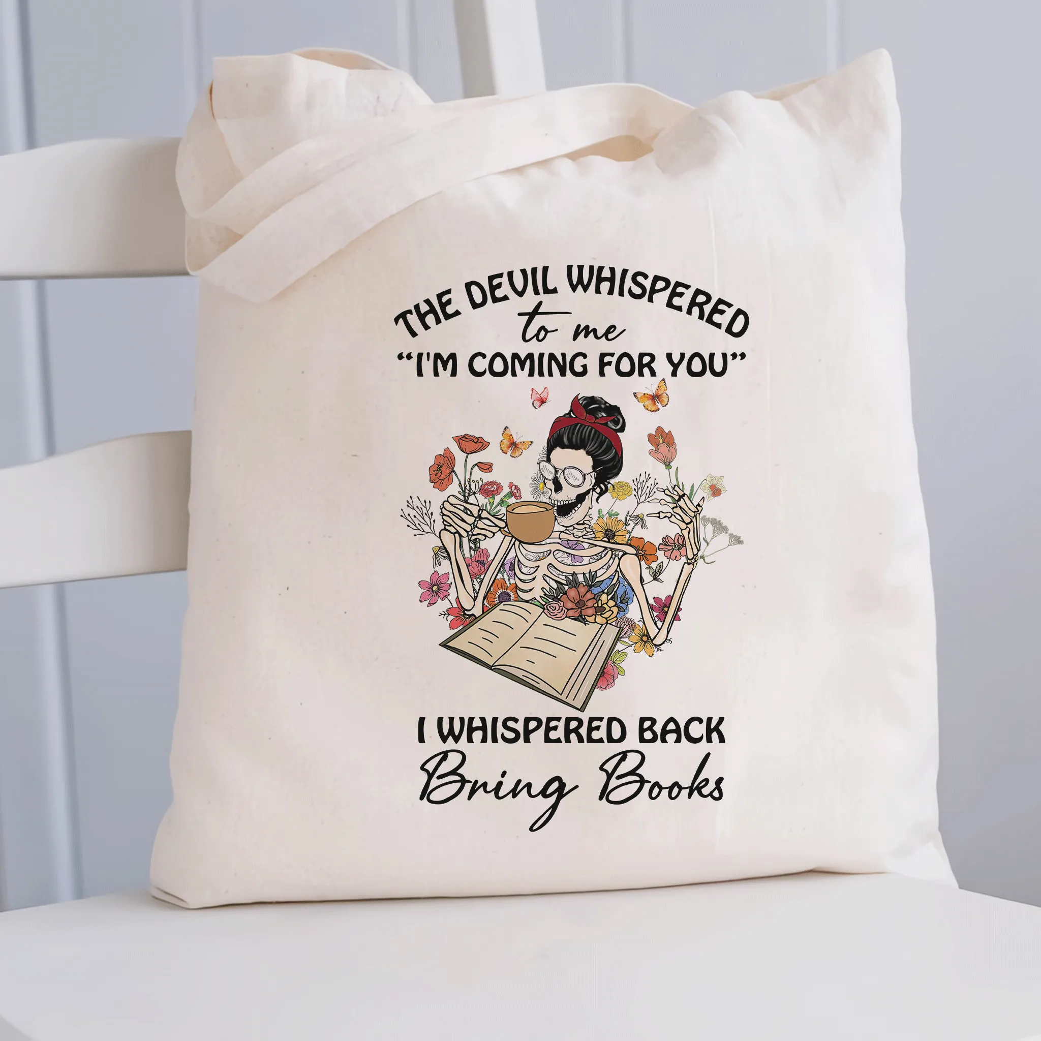 The Devil Whispered To Me I’m Coming For You I Whispered Back Bring Books Book Lovers Gift TBW221