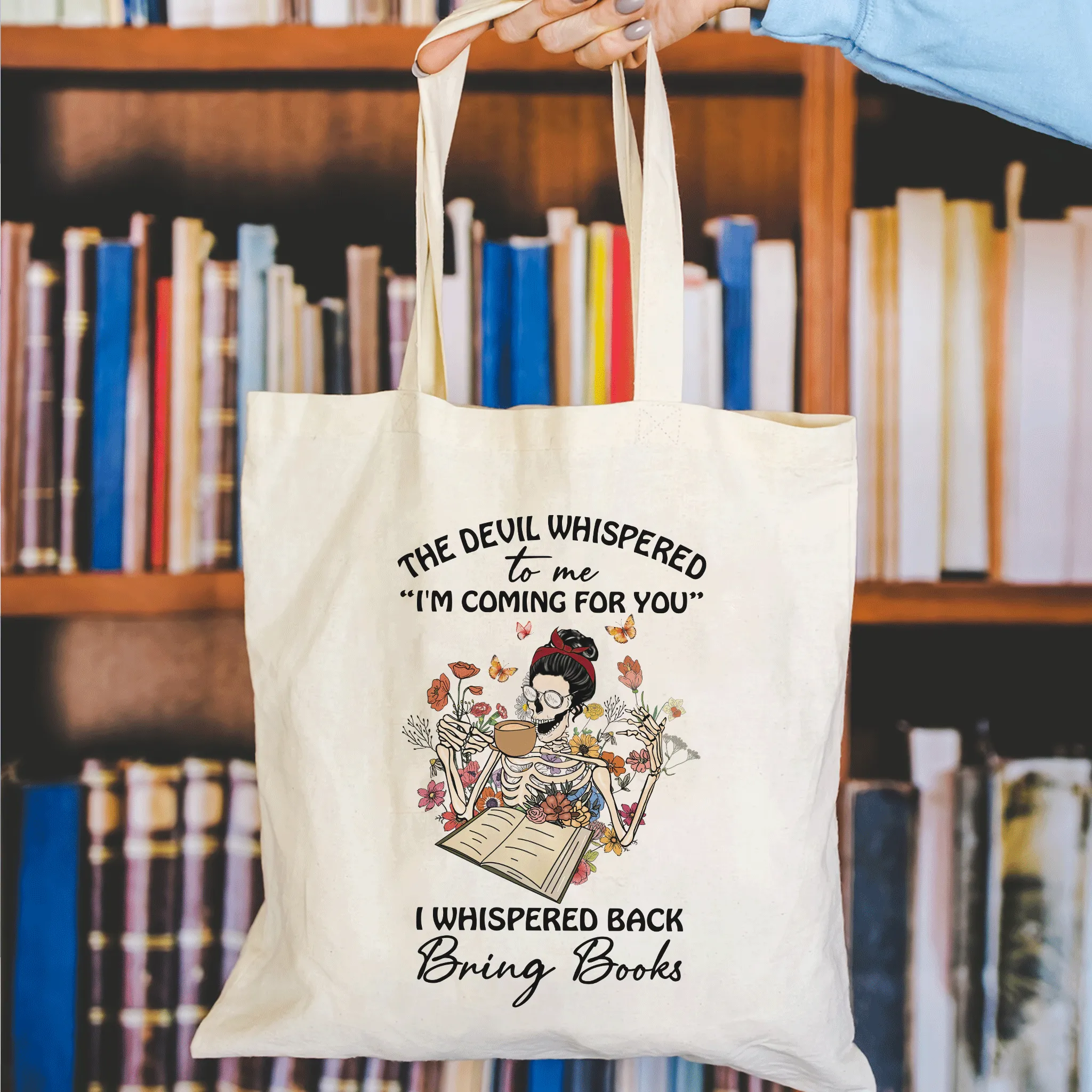 The Devil Whispered To Me I’m Coming For You I Whispered Back Bring Books Book Lovers Gift TBW221